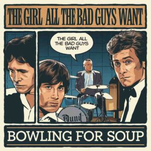 SF1101178 – Bowling For Soup – The Girl All The Bad Guys Want