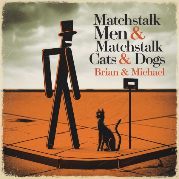 Brian & Michael - Matchstalk Men & Matchstalk Cats & Dogs