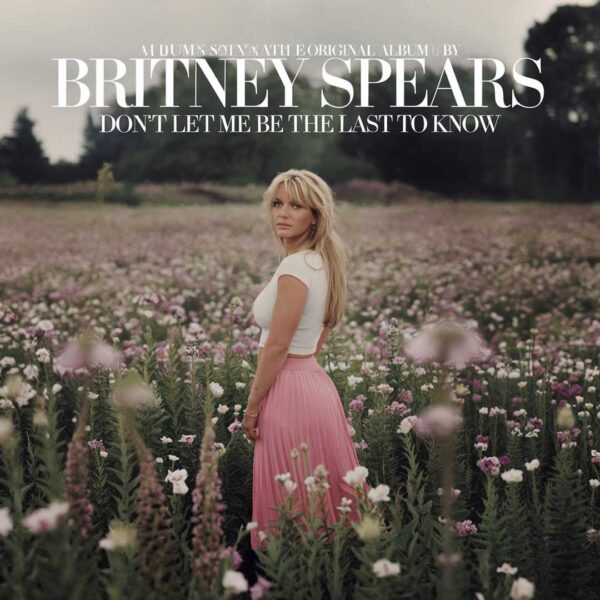 Britney Spears - Don't Let Me Be The Last To Know