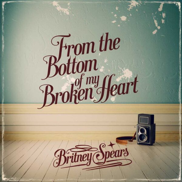 Britney Spears - From The Bottom Of My Broken Heart