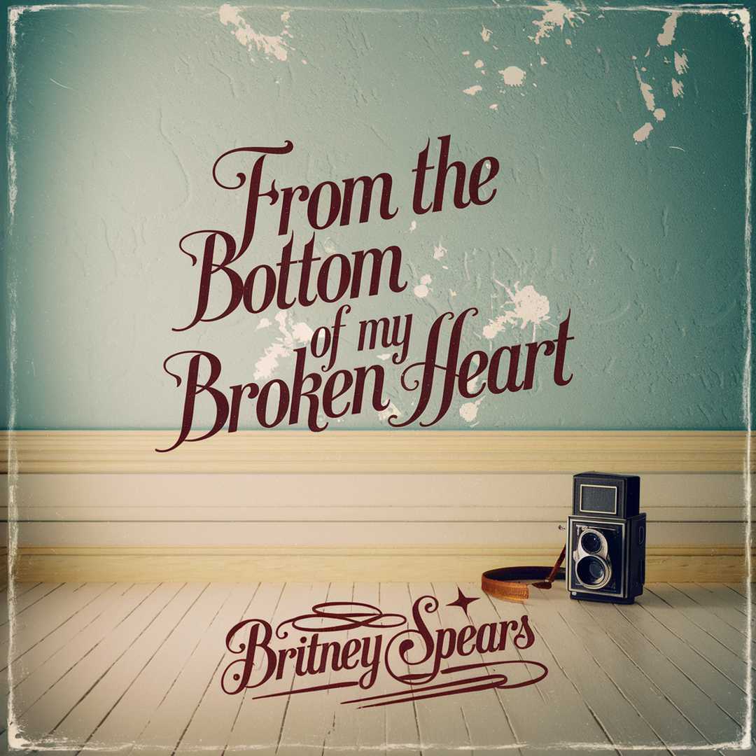 Britney Spears - From The Bottom Of My Broken Heart
