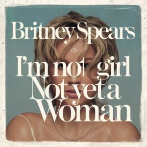 SF1101264 – Britney Spears – I’m Not A Girl Not Yet A Woman