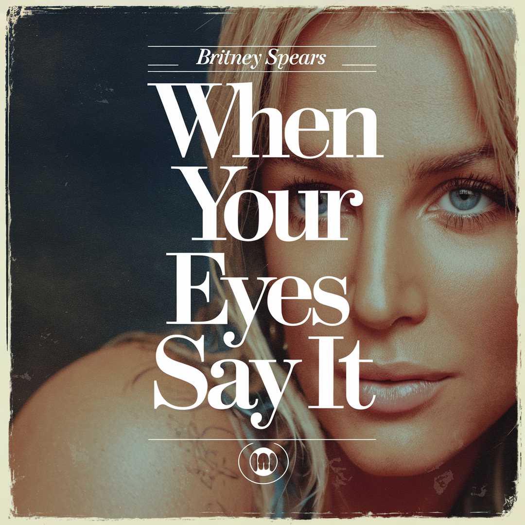 Britney Spears - When Your Eyes Say It
