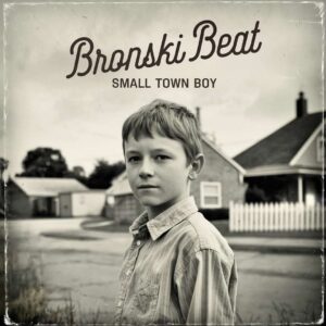 SF1101280 – Bronski Beat – Small Town Boy