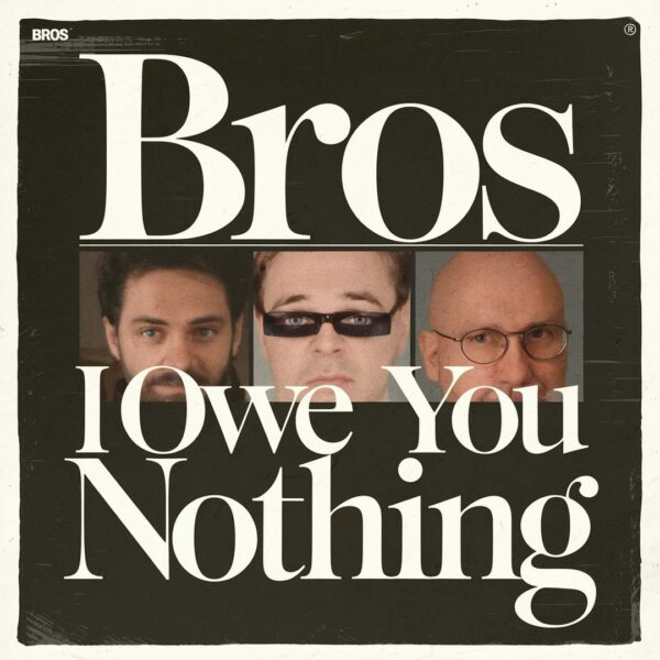 Bros - I Owe You Nothing