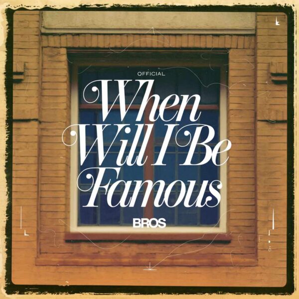 Bros - When Will I Be Famous