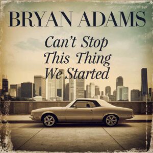SF1101333 – Bryan Adams – Can’t Stop This Thing We Started