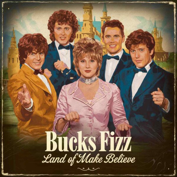 Bucks Fizz - Land Of Make Believe