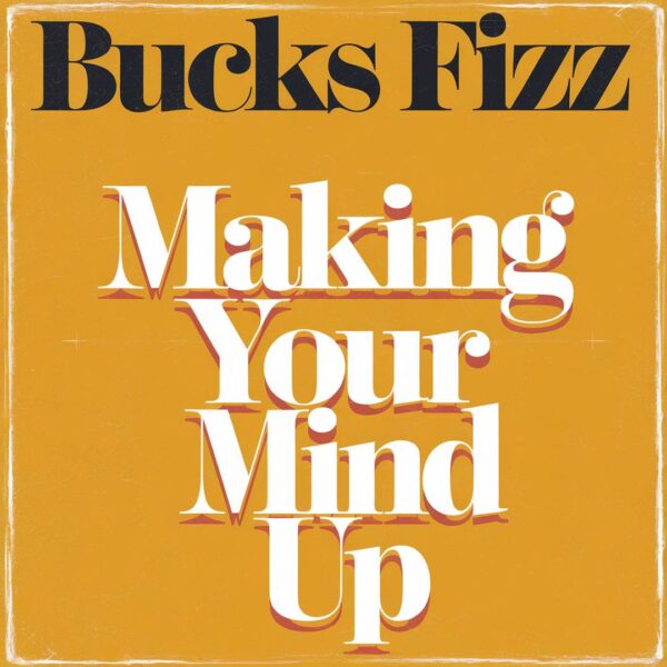 Bucks Fizz - Making Your Mind Up