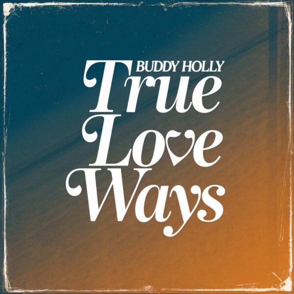 Buddy Holly - True Love Ways