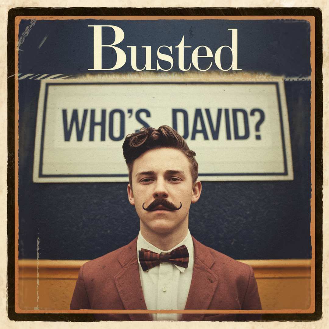 Busted - Who’s David