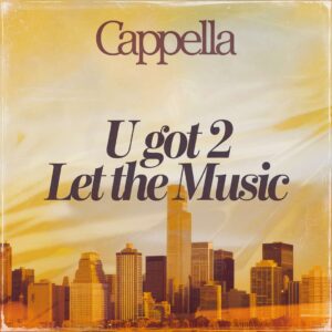SF1101406 – Cappella – U Got 2 Let The Music