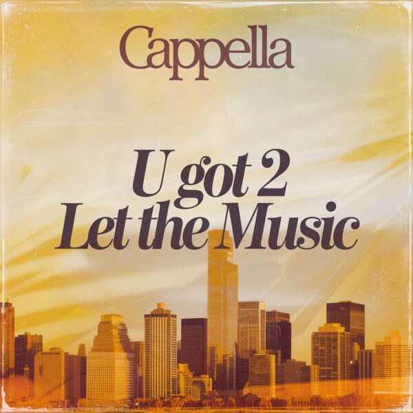 Cappella - U Got 2 Let The Music