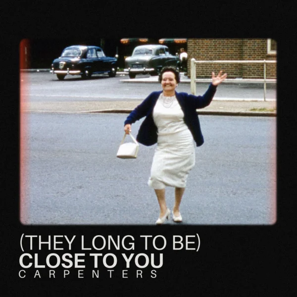 Carpenters - (They Long To Be) Close To You