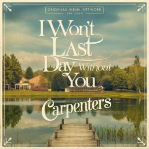 SF1101441 – Carpenters – I Won’t Last a Day Without You