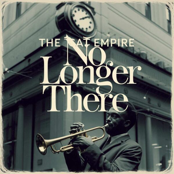 The Cat Empire - No Longer There
