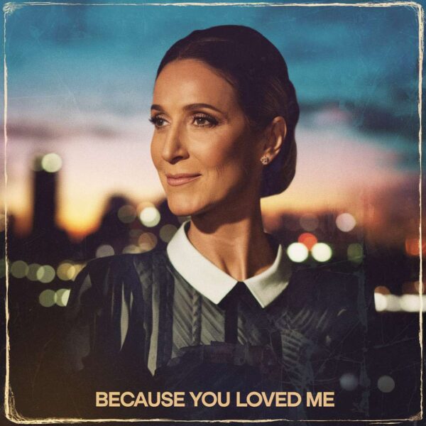 Celine Dion - Because You Loved Me