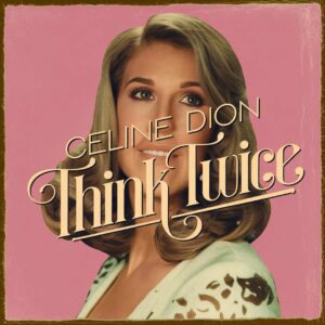 SF1101497 – Celine Dion – Think Twice