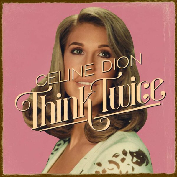 Celine Dion - Think Twice