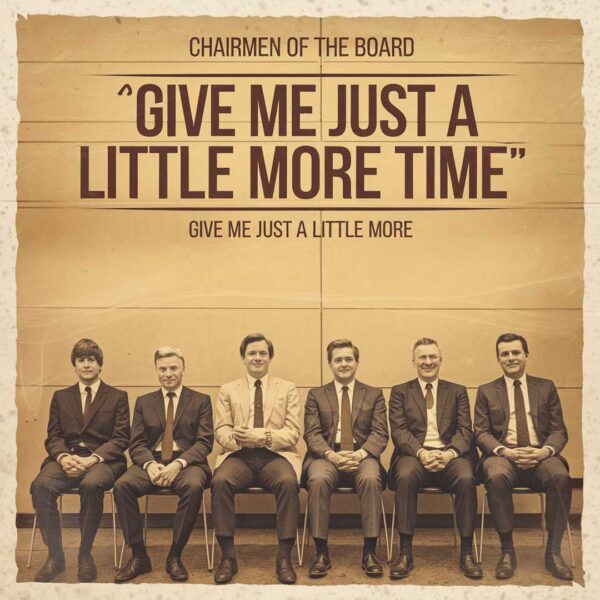 Chairmen Of The Board - Give Me Just a Little More Time