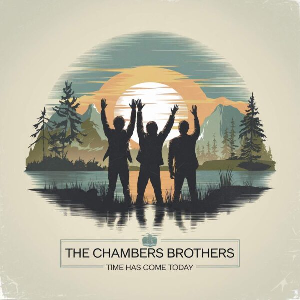 The Chambers Brothers - Time Has Come Today