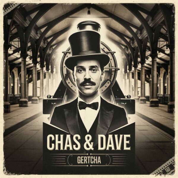 Chas & Dave - Gertcha