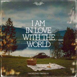 SF1101579 – Chicken Shed Theatre Co – I Am In Love With The World