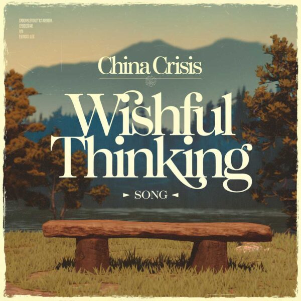 China Crisis - Wishful Thinking