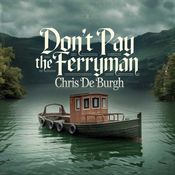 Chris De Burgh - Don't Pay The Ferryman