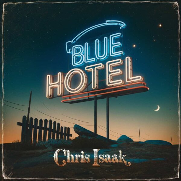 Chris Isaak - Blue Hotel