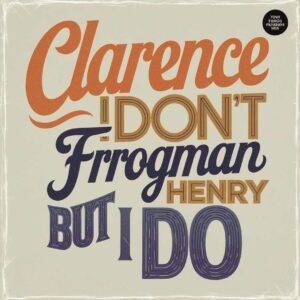 SF1101663 – Clarence Frogman Henry – (I Don’t Know Why) But I Do