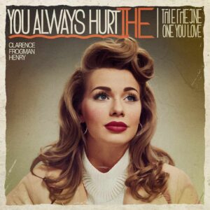 SF1101664 – Clarence Frogman Henry – You Always Hurt The One You Love