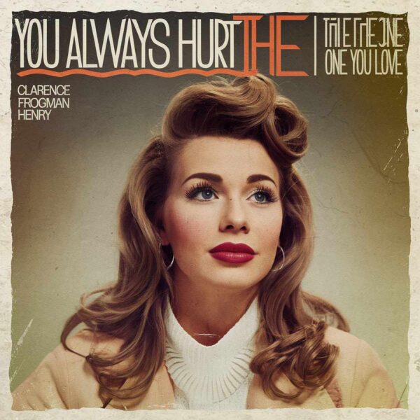 Clarence Frogman Henry - You Always Hurt The One You Love