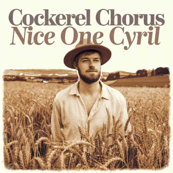 Cockerel Chorus - Nice One Cyril