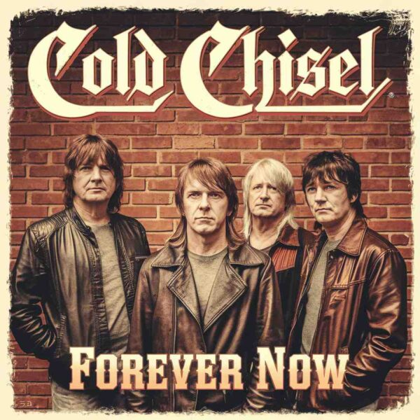 Cold Chisel - Forever Now