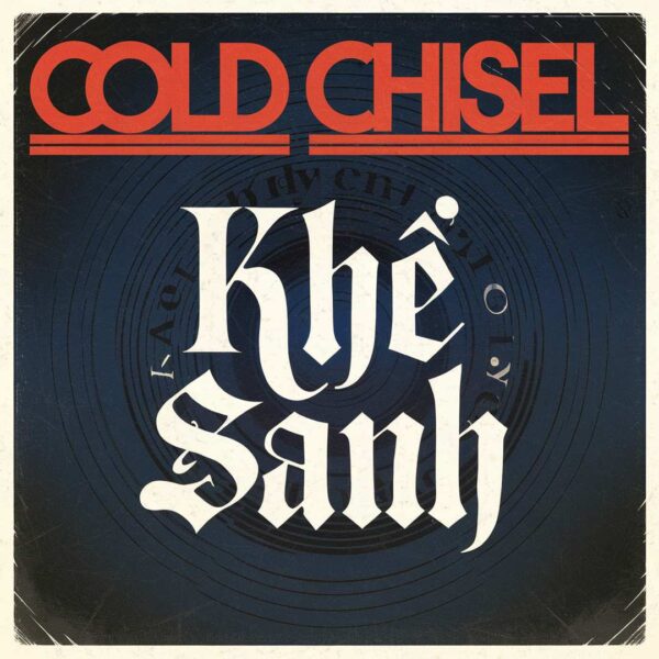 Cold Chisel - Khe Sanh