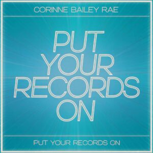 SF1101778 – Corinne Bailey Rae – Put Your Records On