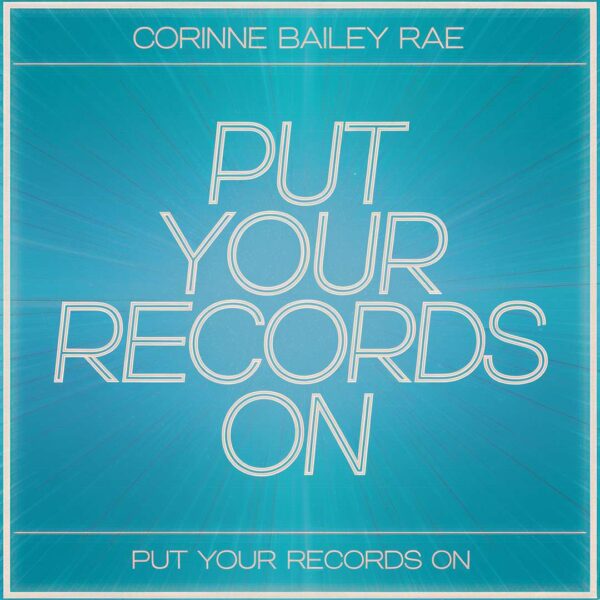 Corinne Bailey Rae - Put Your Records On