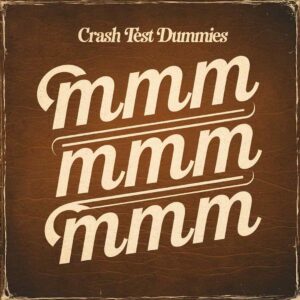 SF1101803 – Crash Test Dummies – Mmm Mmm Mmm Mmm