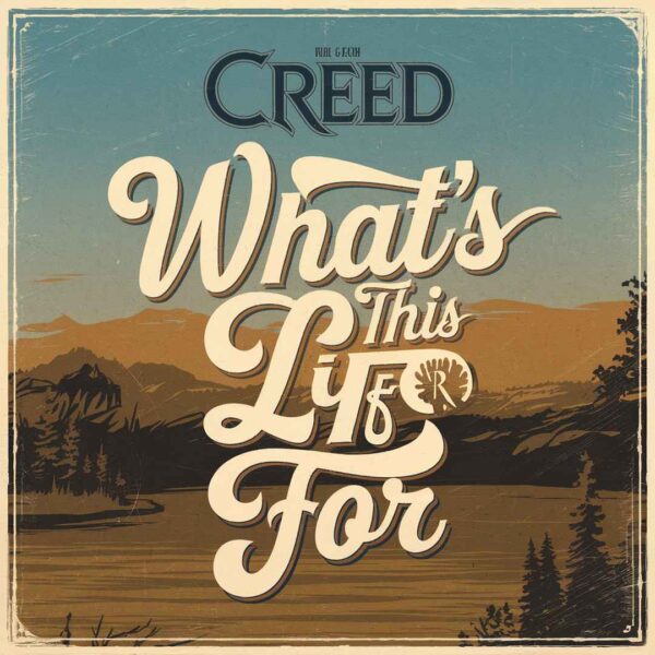 Creed - What's This Life For