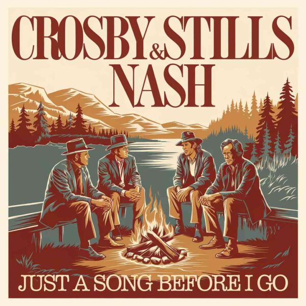 Crosby Stills & Nash - Just A Song Before I Go
