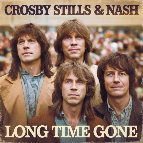 Crosby Stills & Nash - Long Time Gone