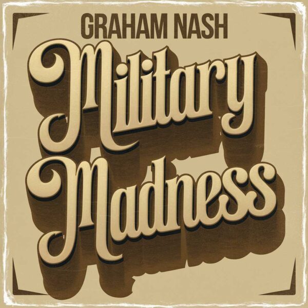 Graham Nash - Military Madness