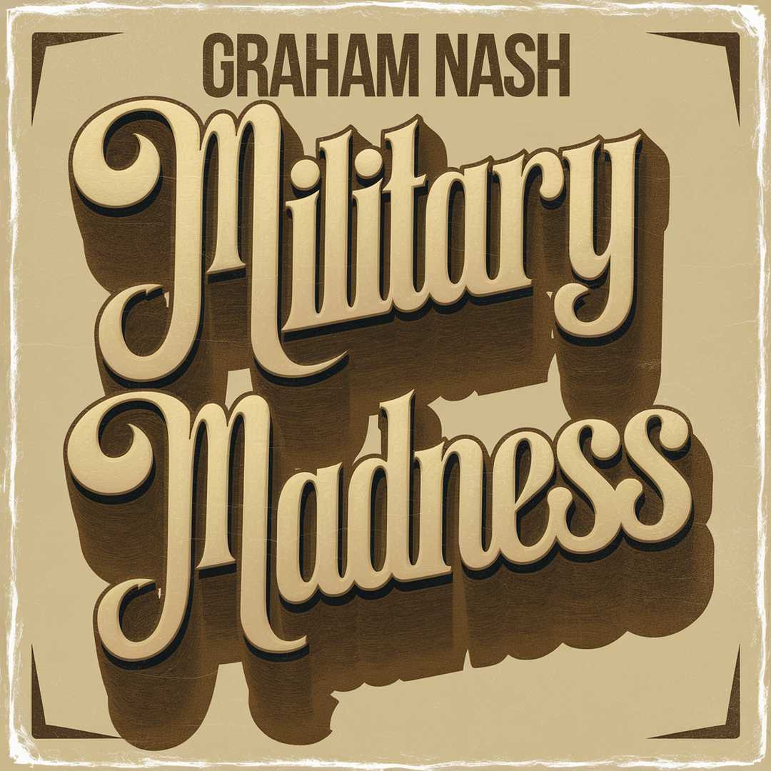 Graham Nash - Military Madness