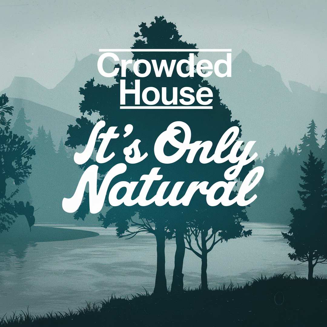 Crowded House - It's Only Natural