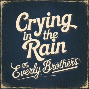SF1101883 – The Everly Brothers – Crying In The Rain