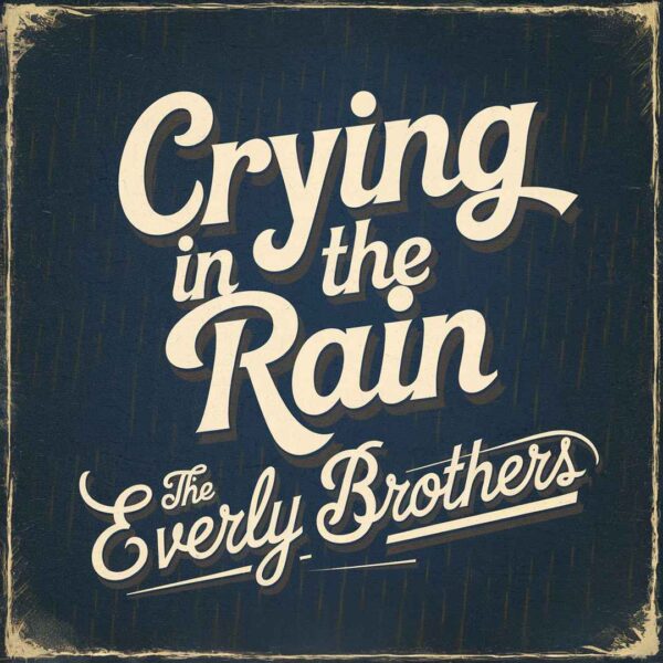 The Everly Brothers - Crying In The Rain
