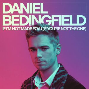 SF1101933 – Daniel Bedingfield – If I’m Not Made For You (If You‚Äôre Not The One)