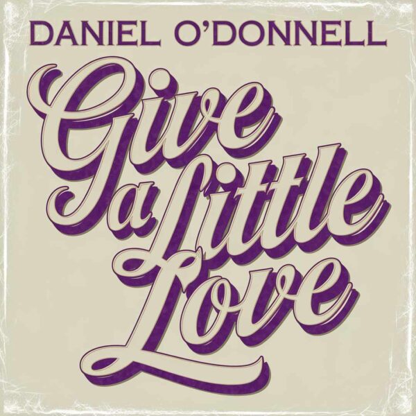 Daniel O'Donnell - Give A Little Love