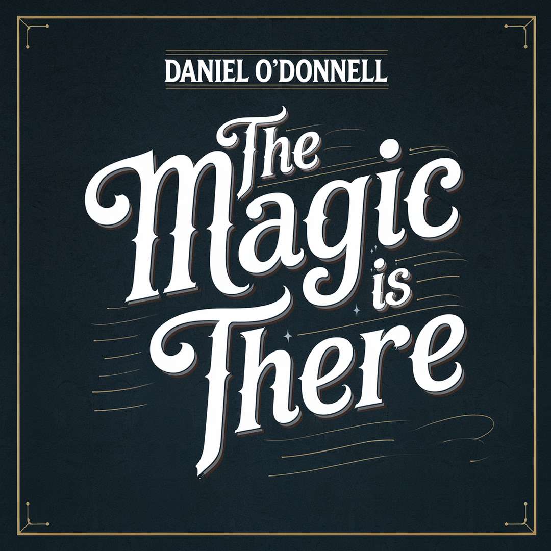 Daniel O'Donnell - The Magic Is There